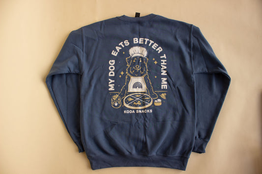 'My Dog Eats Better Than Me' Crewneck - Blue